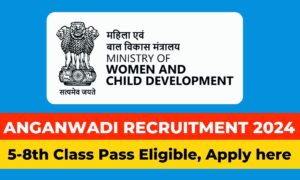 Anganwadi Recruitment 2024:Check Eligibilty, posts and apply online
