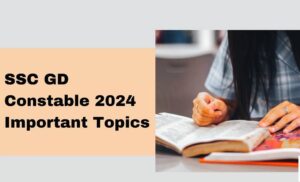 SSC GD Constable 2024 Exam:Paper pattern,Important questions, topics and how to prepare