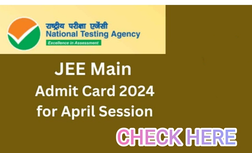 JEE Main Admit Card 2024 for April Session,check details here 