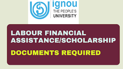 IGNOU January 2024 Session: Labour Financial Assistance/Scholarship Form Submission and documents required Update check here now