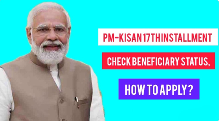 PM-KISAN 17th Installment Release DATE; Check Beneficiary Status,Payemt status,How To Apply?