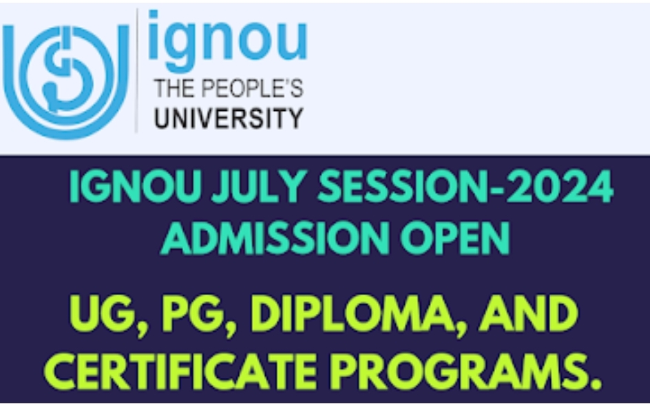 IGNOU's ADMISSION July 2024 July Session Starts for various UG PG courses check details 