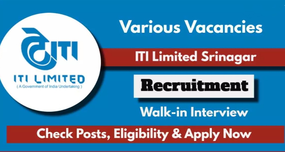 ITI Limited Srinagar Recruitment Check details and apply now