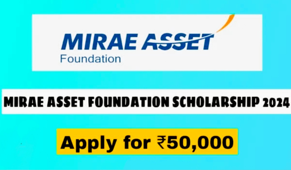 Mirae Asset Foundation Scholarship 2024-25, check Details and apply now 