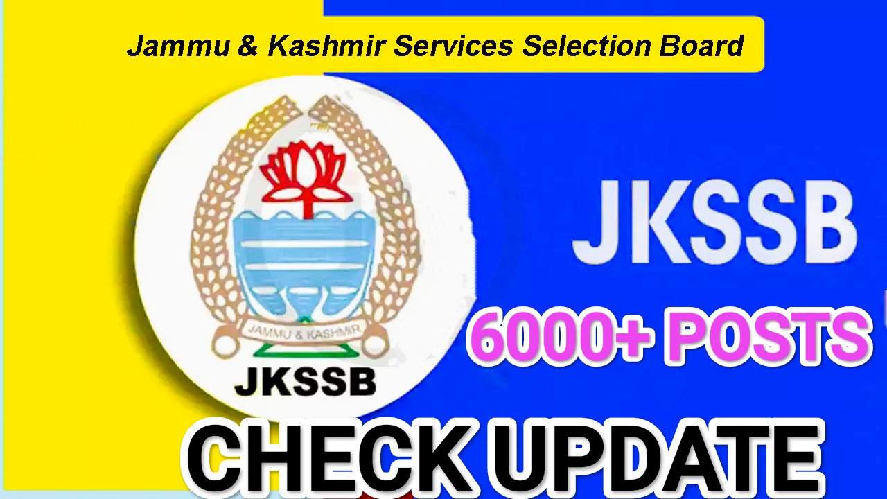 JKSSB New Update for 6000+ Posts check full details