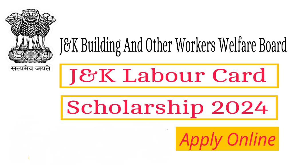 J&K Labour Card Scholarship 2024:Check full details and apply online